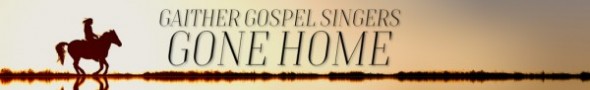 Gaither Gospel Singers Gone Home